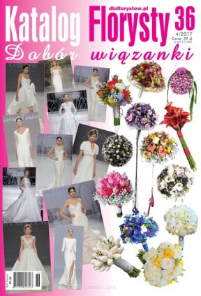 Katalog Florysty "Dobór wiązanki" 4/2017 (36) + PREZENT (ARCHIWALNY  NUMER KATALOG NR24)